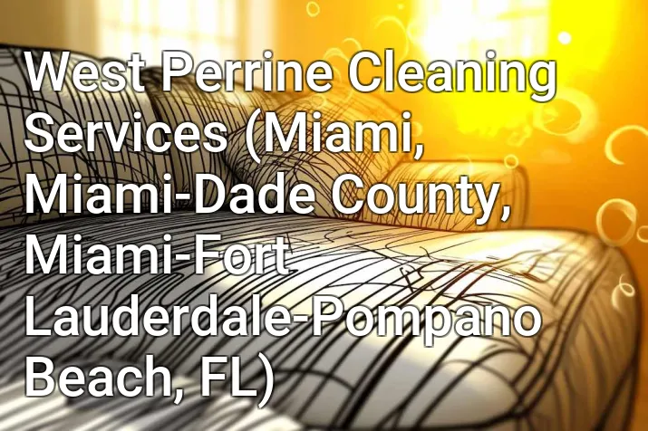 West Perrine Cleaning Services (Miami, Miami-Dade County, Miami-Fort Lauderdale-Pompano Beach, FL)