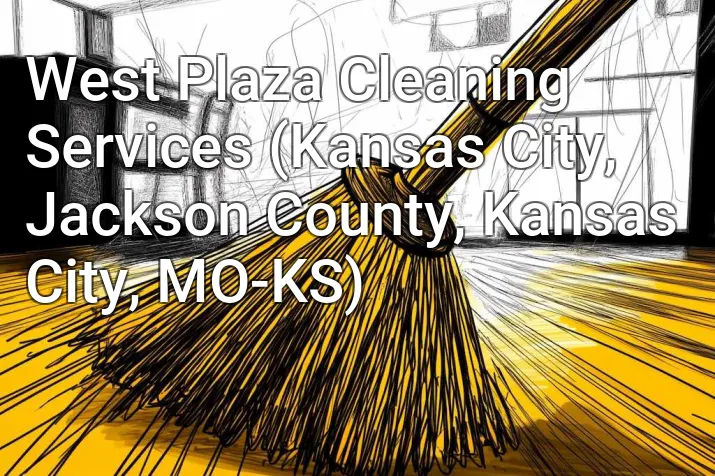 West Plaza Cleaning Services (Kansas City, Jackson County, Kansas City, MO-KS)