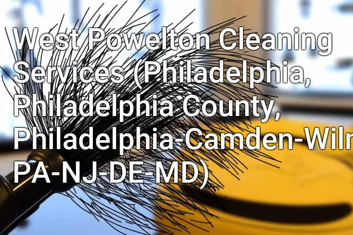 West Powelton Cleaning Services (Philadelphia, Philadelphia County, Philadelphia-Camden-Wilmington, PA-NJ-DE-MD)