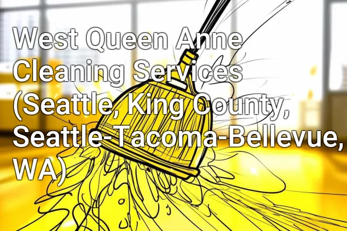 West Queen Anne Cleaning Services (Seattle, King County, Seattle-Tacoma-Bellevue, WA)