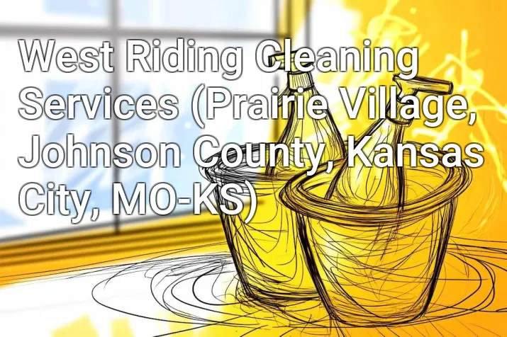 West Riding Cleaning Services (Prairie Village, Johnson County, Kansas City, MO-KS)