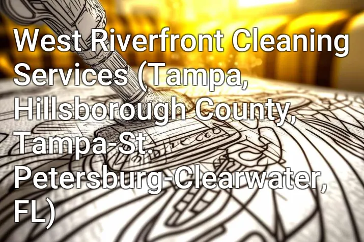 West Riverfront Cleaning Services (Tampa, Hillsborough County, Tampa-St. Petersburg-Clearwater, FL)