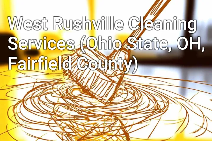 West Rushville Cleaning Services (Ohio State, OH, Fairfield County)
