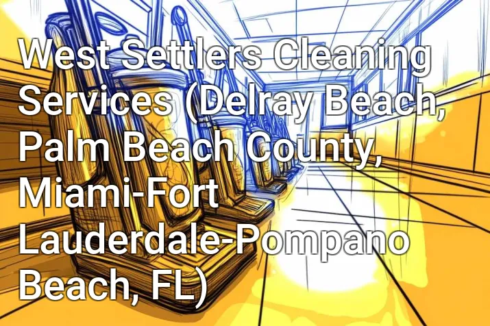 West Settlers Cleaning Services (Delray Beach, Palm Beach County, Miami-Fort Lauderdale-Pompano Beach, FL)