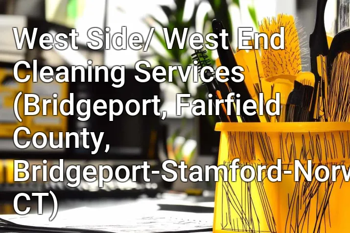 West Side/ West End Cleaning Services (Bridgeport, Fairfield County, Bridgeport-Stamford-Norwalk, CT)
