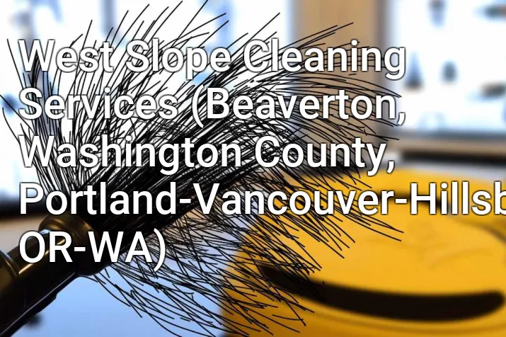 West Slope Cleaning Services (Beaverton, Washington County, Portland-Vancouver-Hillsboro, OR-WA)