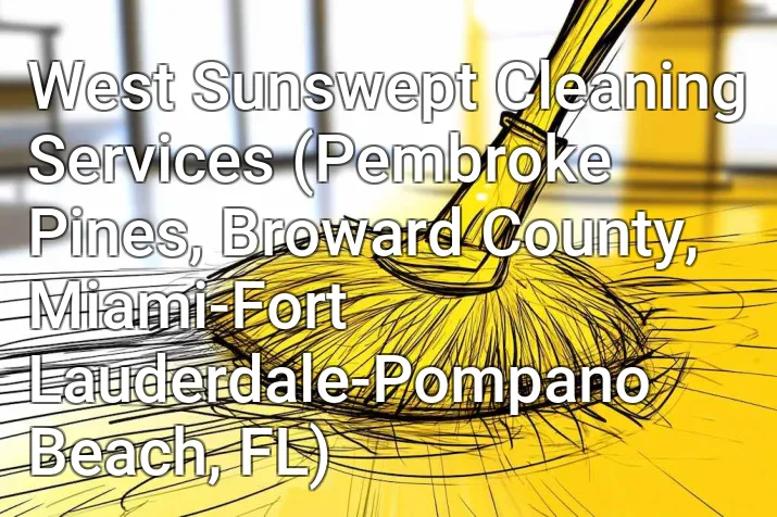 West Sunswept Cleaning Services (Pembroke Pines, Broward County, Miami-Fort Lauderdale-Pompano Beach, FL)