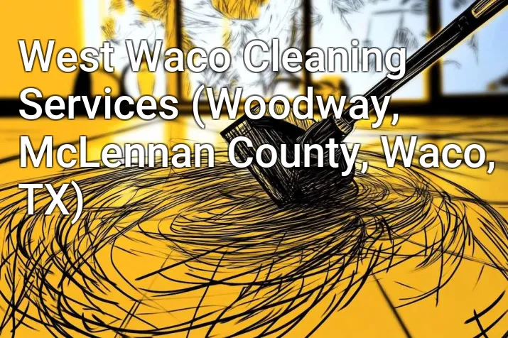 West Waco Cleaning Services (Woodway, McLennan County, Waco, TX)
