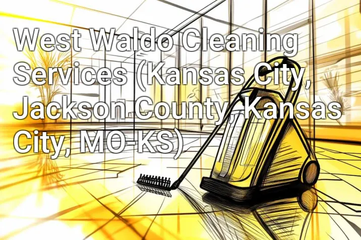 West Waldo Cleaning Services (Kansas City, Jackson County, Kansas City, MO-KS)