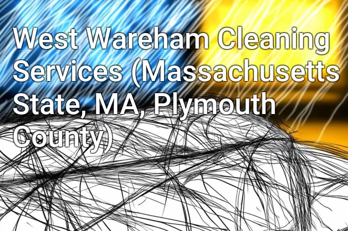 West Wareham Cleaning Services (Massachusetts State, MA, Plymouth County)