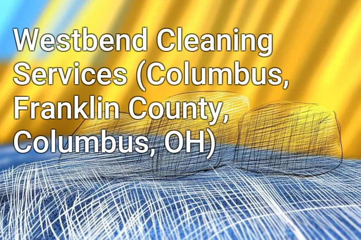 Westbend Cleaning Services (Columbus, Franklin County, Columbus, OH)