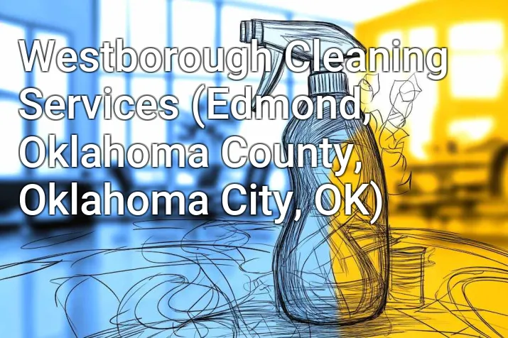 Westborough Cleaning Services (Edmond, Oklahoma County, Oklahoma City, OK)