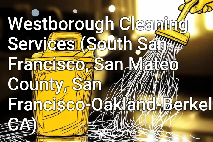 Westborough Cleaning Services (South San Francisco, San Mateo County, San Francisco-Oakland-Berkeley, CA)