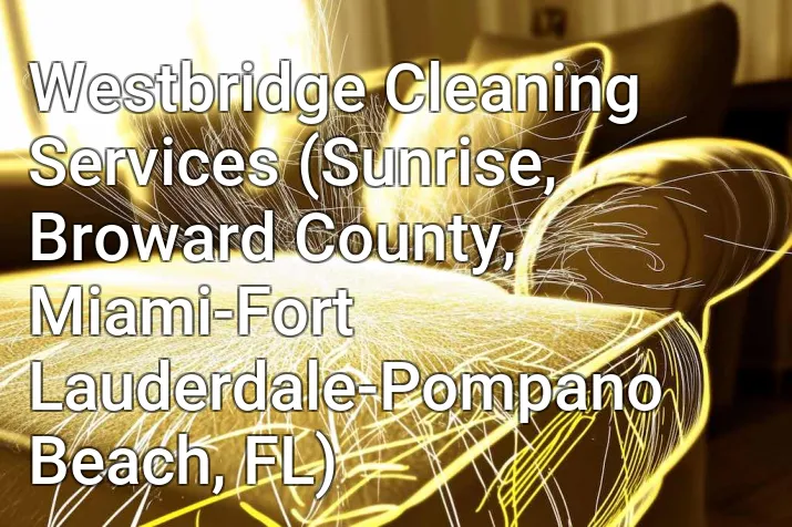 Westbridge Cleaning Services (Sunrise, Broward County, Miami-Fort Lauderdale-Pompano Beach, FL)