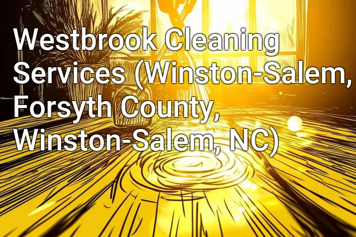 Westbrook Cleaning Services (Winston-Salem, Forsyth County, Winston-Salem, NC)