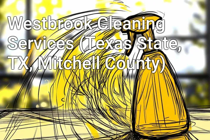 Westbrook Cleaning Services (Texas State, TX, Mitchell County)