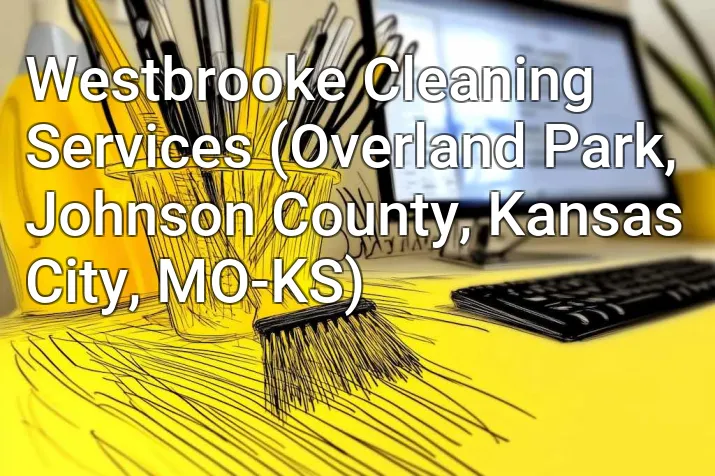 Westbrooke Cleaning Services (Overland Park, Johnson County, Kansas City, MO-KS)