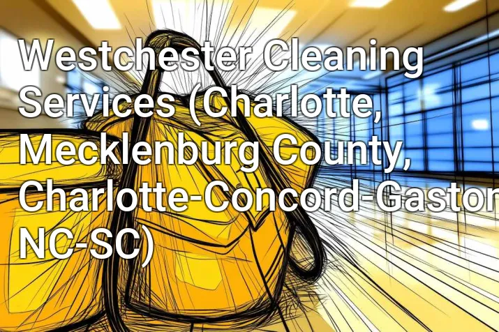 Westchester Cleaning Services (Charlotte, Mecklenburg County, Charlotte-Concord-Gastonia, NC-SC)