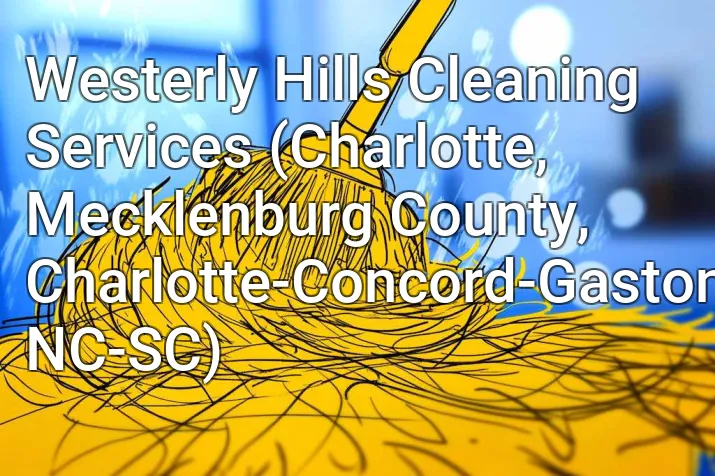 Westerly Hills Cleaning Services (Charlotte, Mecklenburg County, Charlotte-Concord-Gastonia, NC-SC)
