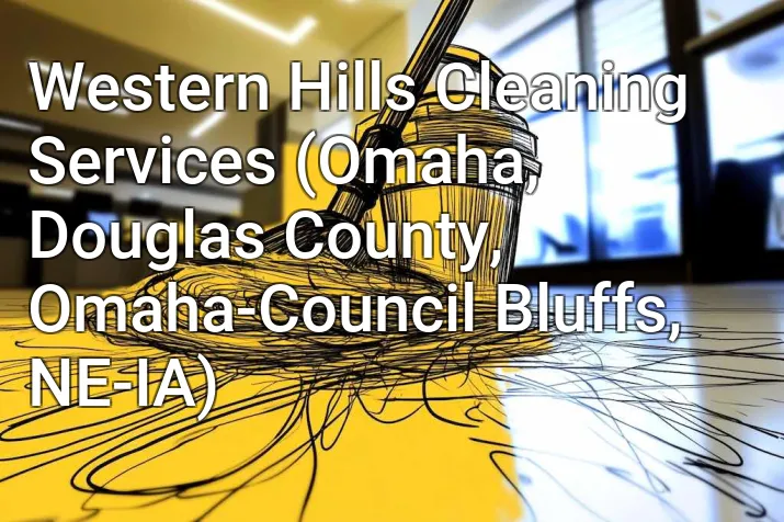 Western Hills Cleaning Services (Omaha, Douglas County, Omaha-Council Bluffs, NE-IA)
