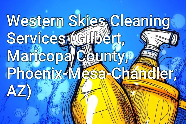 Western Skies Cleaning Services (Gilbert, Maricopa County, Phoenix-Mesa-Chandler, AZ)