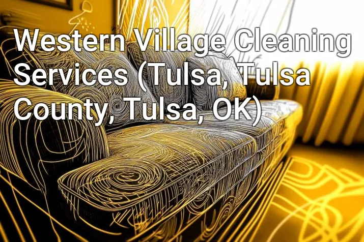 Western Village Cleaning Services (Tulsa, Tulsa County, Tulsa, OK)