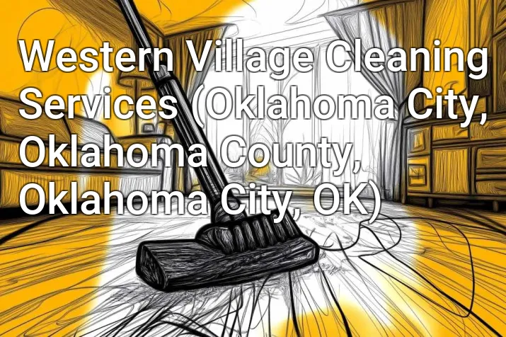 Western Village Cleaning Services (Oklahoma City, Oklahoma County, Oklahoma City, OK)