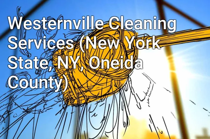 Westernville Cleaning Services (New York State, NY, Oneida County)