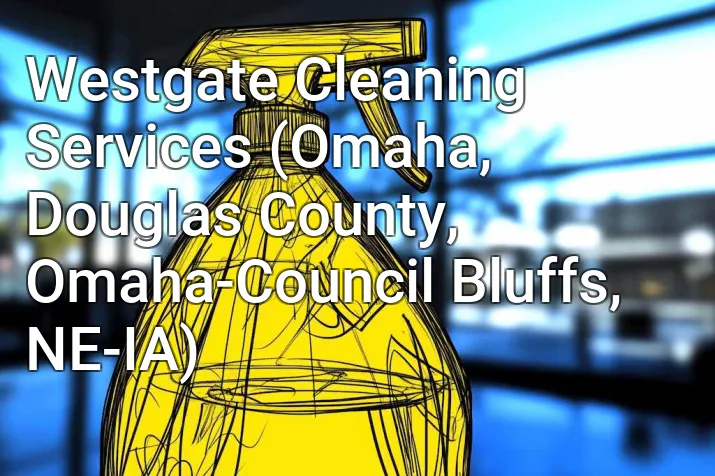 Westgate Cleaning Services (Omaha, Douglas County, Omaha-Council Bluffs, NE-IA)