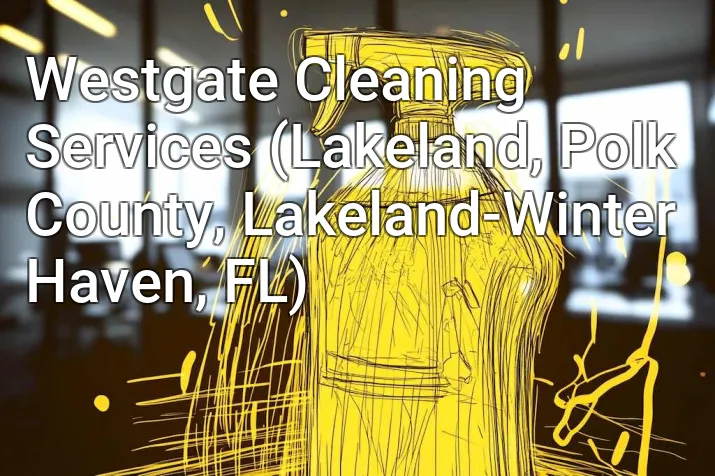 Westgate Cleaning Services (Lakeland, Polk County, Lakeland-Winter Haven, FL)