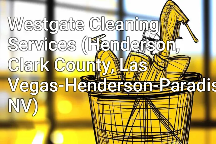 Westgate Cleaning Services (Henderson, Clark County, Las Vegas-Henderson-Paradise, NV)
