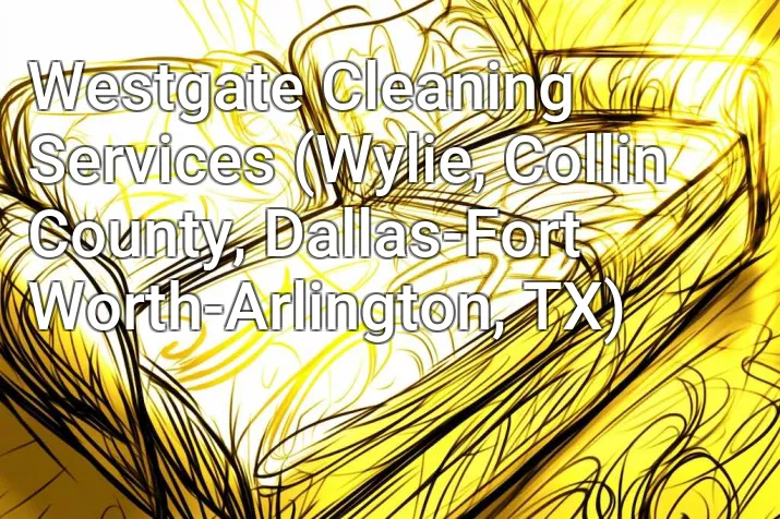 Westgate Cleaning Services (Wylie, Collin County, Dallas-Fort Worth-Arlington, TX)