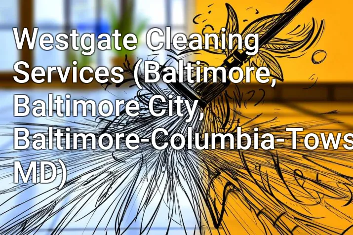 Westgate Cleaning Services (Baltimore, Baltimore City, Baltimore-Columbia-Towson, MD)