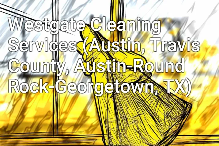 Westgate Cleaning Services (Austin, Travis County, Austin-Round Rock-Georgetown, TX)