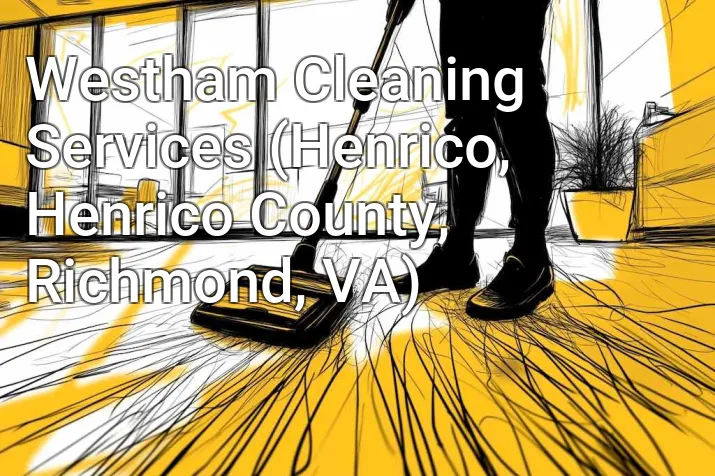 Westham Cleaning Services (Henrico, Henrico County, Richmond, VA)