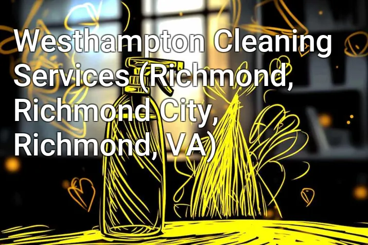 Westhampton Cleaning Services (Richmond, Richmond City, Richmond, VA)