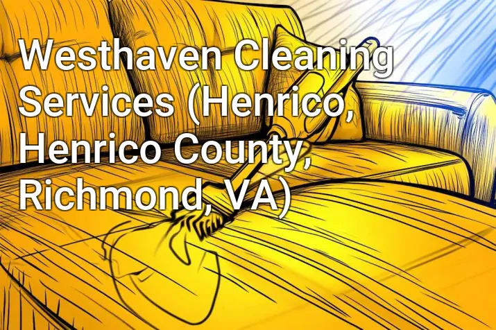 Westhaven Cleaning Services (Henrico, Henrico County, Richmond, VA)