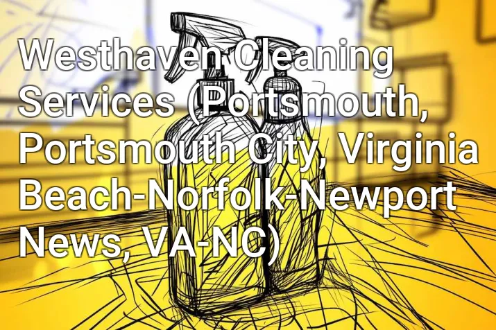 Westhaven Cleaning Services (Portsmouth, Portsmouth City, Virginia Beach-Norfolk-Newport News, VA-NC)