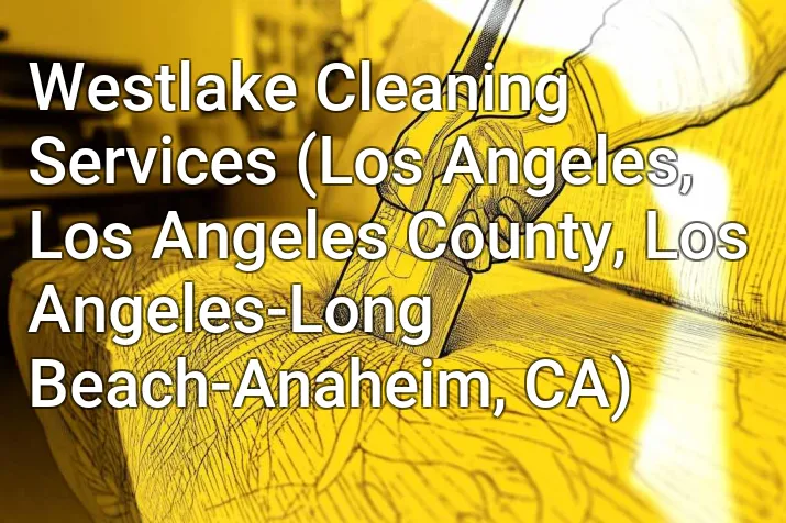 Westlake Cleaning Services (Los Angeles, Los Angeles County, Los Angeles-Long Beach-Anaheim, CA)