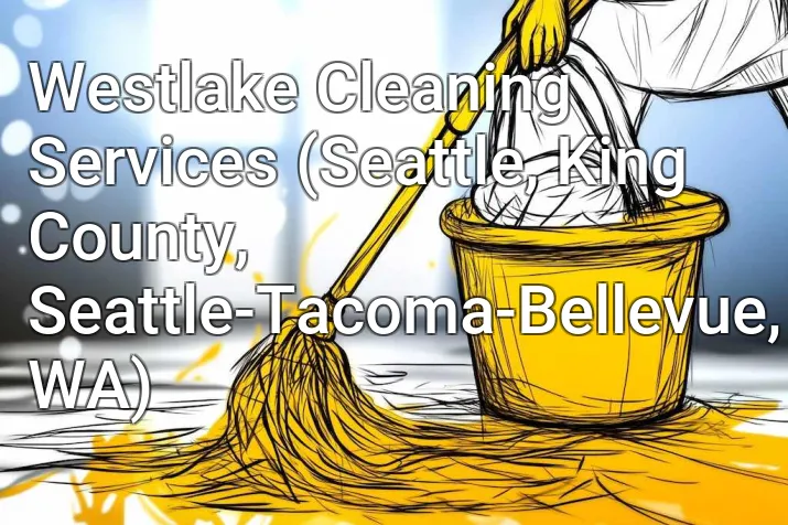 Westlake Cleaning Services (Seattle, King County, Seattle-Tacoma-Bellevue, WA)