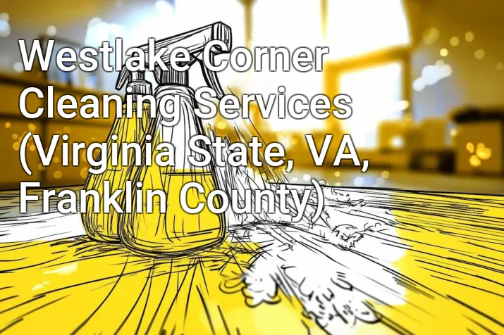 Westlake Corner Cleaning Services (Virginia State, VA, Franklin County)
