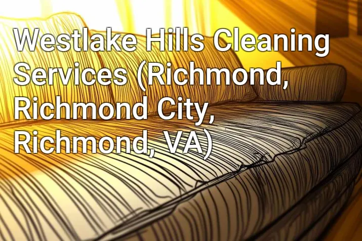 Westlake Hills Cleaning Services (Richmond, Richmond City, Richmond, VA)
