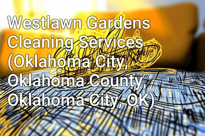 Westlawn Gardens Cleaning Services (Oklahoma City, Oklahoma County, Oklahoma City, OK)