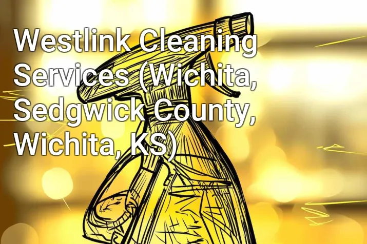 Westlink Cleaning Services (Wichita, Sedgwick County, Wichita, KS)