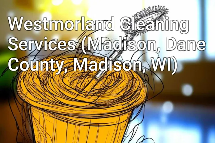 Westmorland Cleaning Services (Madison, Dane County, Madison, WI)