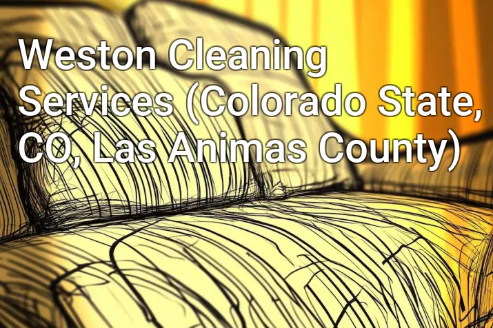Weston Cleaning Services (Colorado State, CO, Las Animas County)