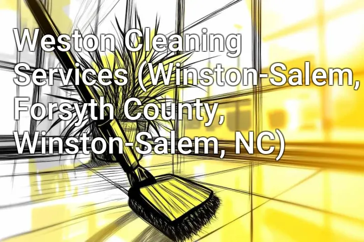 Weston Cleaning Services (Winston-Salem, Forsyth County, Winston-Salem, NC)