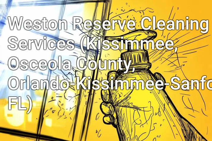 Weston Reserve Cleaning Services (Kissimmee, Osceola County, Orlando-Kissimmee-Sanford, FL)
