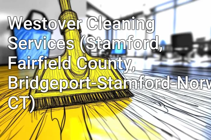Westover Cleaning Services (Stamford, Fairfield County, Bridgeport-Stamford-Norwalk, CT)