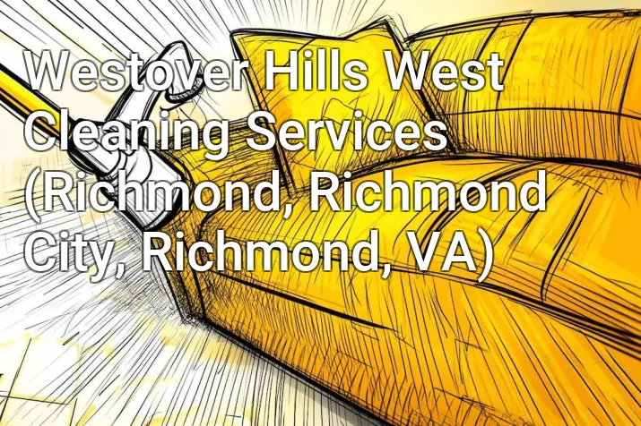 Westover Hills West Cleaning Services (Richmond, Richmond City, Richmond, VA)
